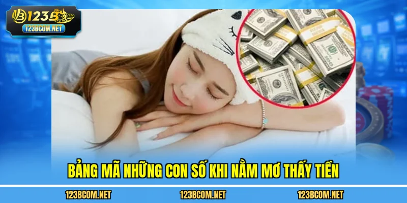 Bảng mã những con số khi nằm mơ thấy tiền