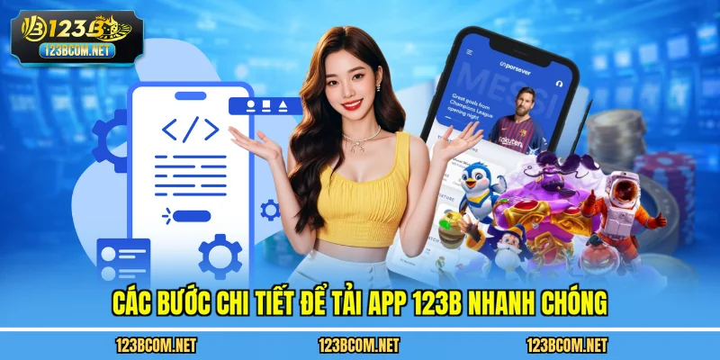 Các bước chi tiết để tải app 123B nhanh chóng