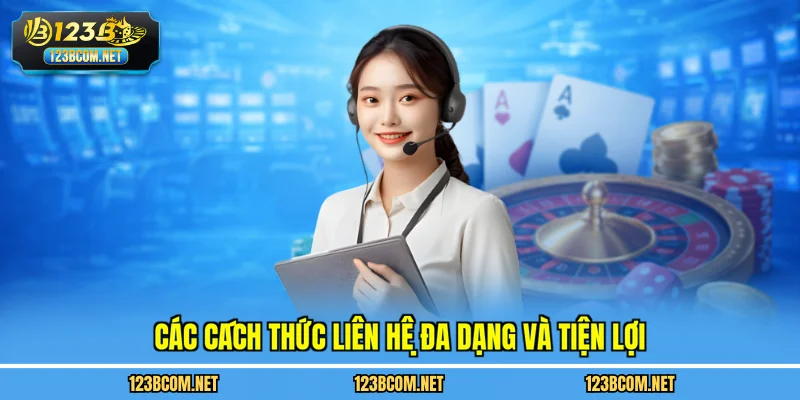 Các cách thức liên hệ đa dạng và tiện lợi