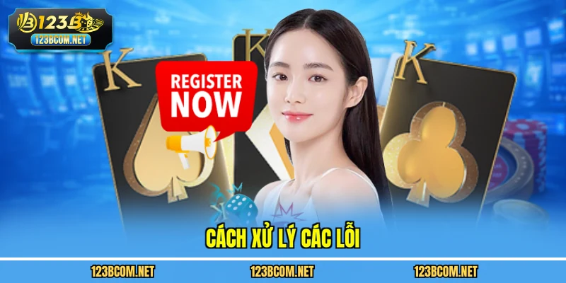 Cách xử lý các lỗi