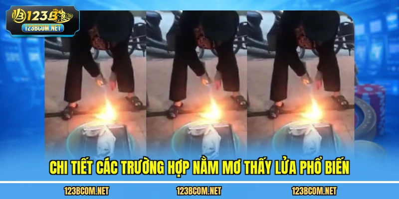 Chi tiết các trường hợp nằm mơ thấy lửa phổ biến