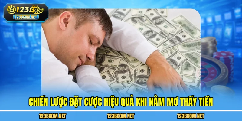 Chiến lược đặt cược hiệu quả khi nằm mơ thấy tiền