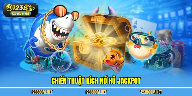 Chiến thuật kích nổ hũ jackpot