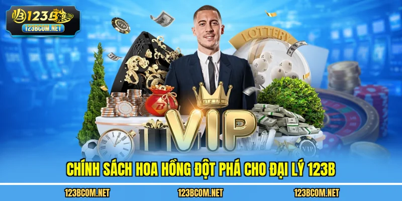 Chính sách hoa hồng đột phá cho đại lý 123B