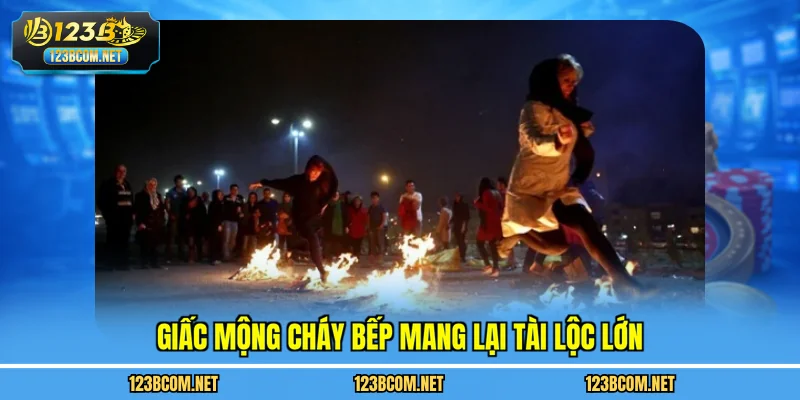 Giấc mộng cháy bếp mang lại tài lộc lớn