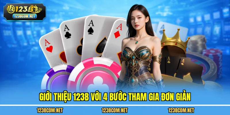 Giới thiệu 123B với 4 bước tham gia đơn giản