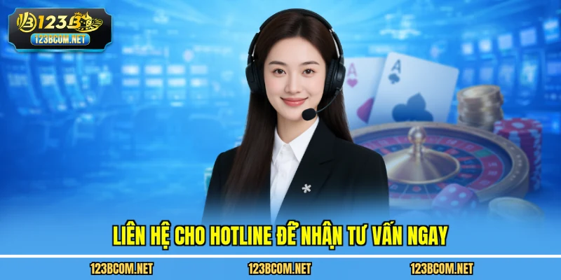 Liên hệ cho hotline để nhận tư vấn ngay
