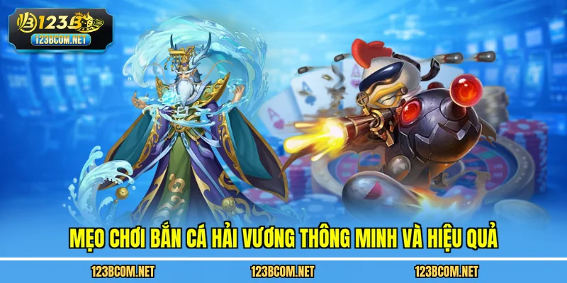 Mẹo chơi bắn cá hải vương thông minh và hiệu quả