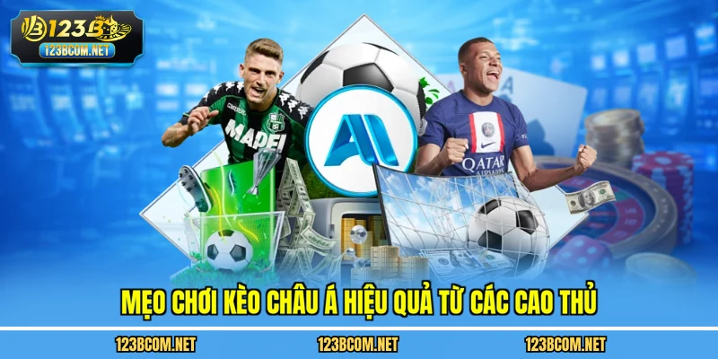 Mẹo chơi kèo châu á hiệu quả từ các cao thủ