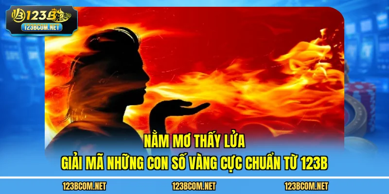 nằm mơ thấy lửa