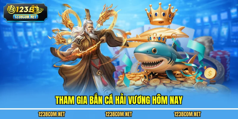 Tham gia Bắn Cá Hải Vương hôm nay