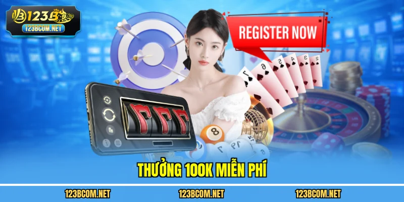 Thưởng 100k miễn phí